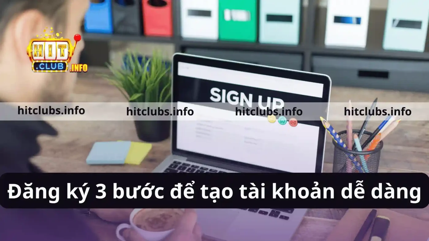 Đăng ký 3 bước để tạo tài khoản dễ dàng