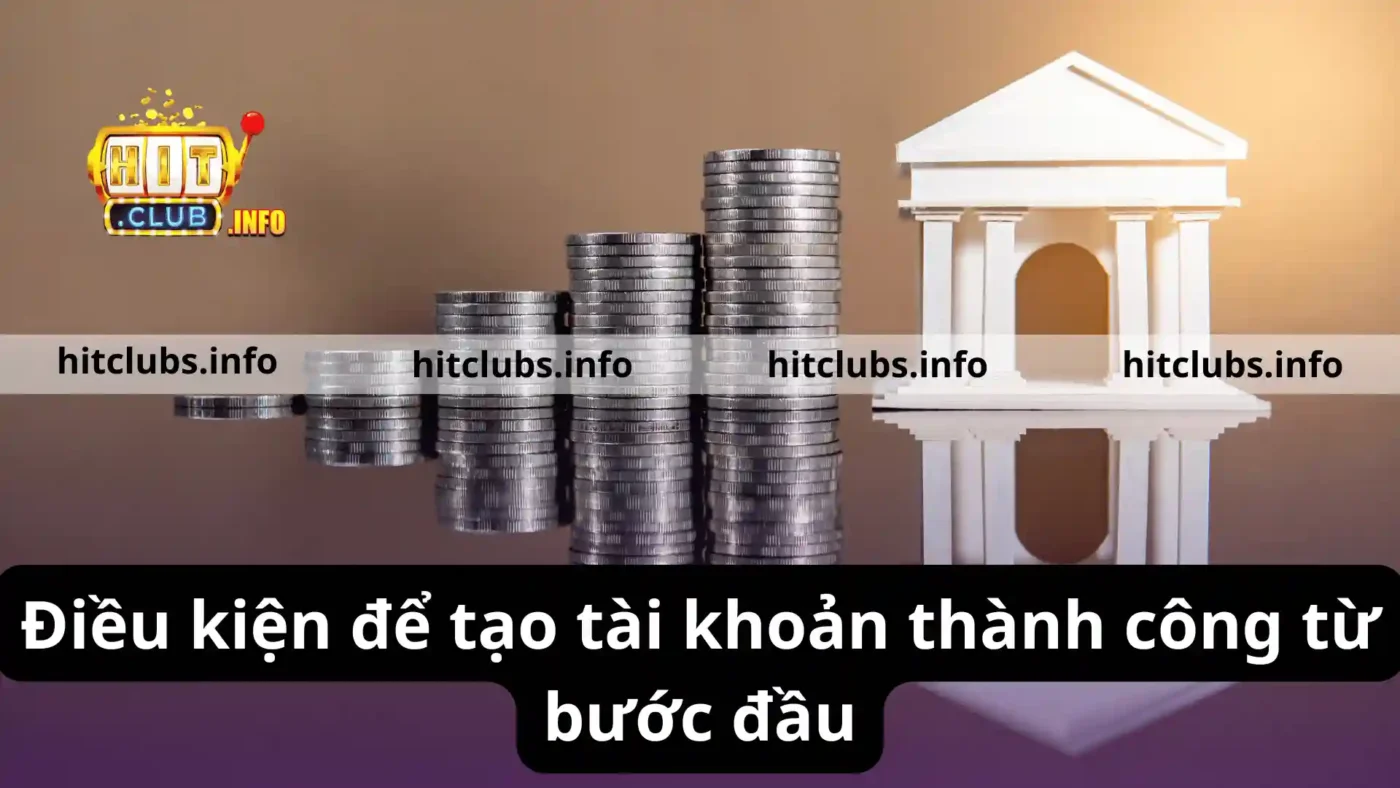 Điều kiện để tạo tài khoản thành công từ bước đầu