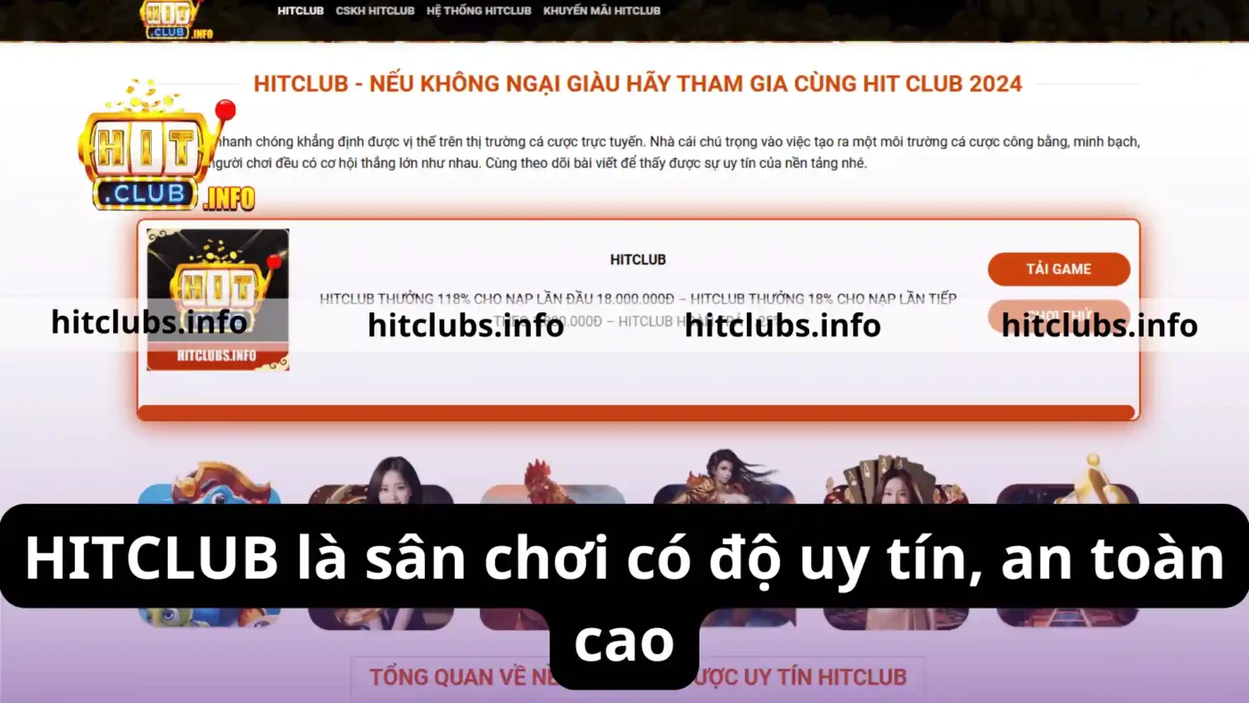 HITCLUB là sân chơi có độ uy tín, an toàn cao